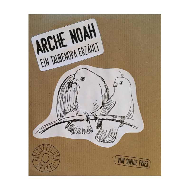 Arche Noah. Ein Taubenopa erzählt
